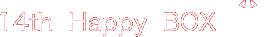 14th Happy BOX